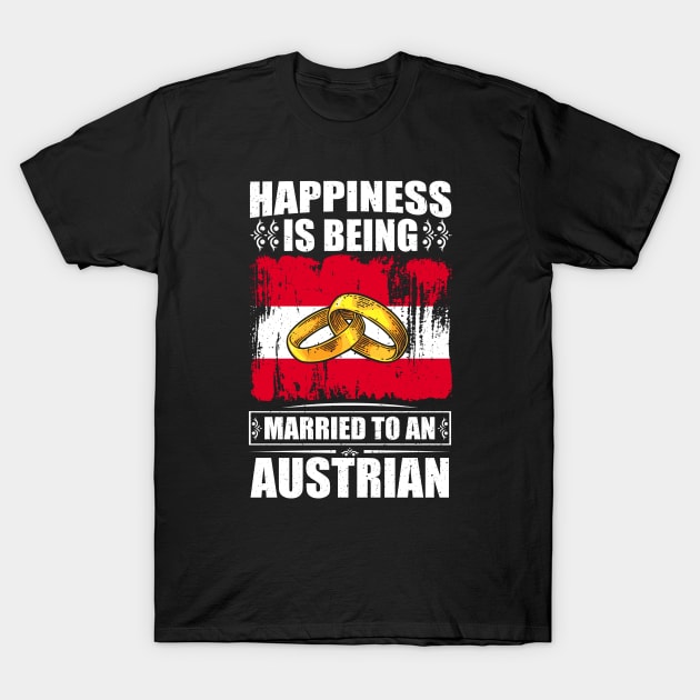 Happiness Is Being Married To An Austrian T-Shirt by Calenda